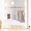 Load image into Gallery viewer, 2024 'You Look Amazing' Mirror Decal β Bathroom Wall Art